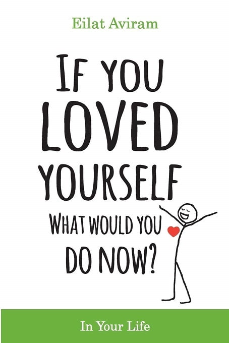 If You Loved Yourself What Would You Do Now